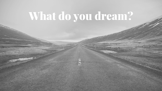 What do you dream?